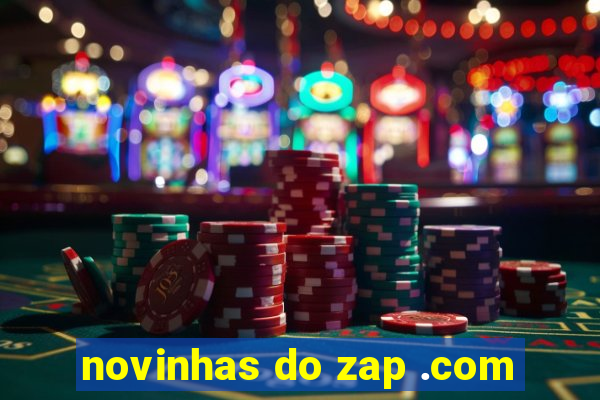 novinhas do zap .com